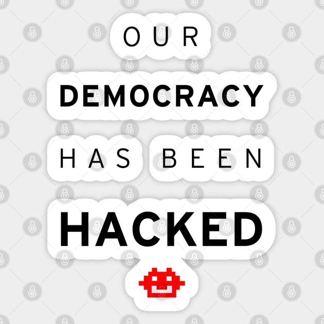 Democracy Hacked Sticker by 3coo